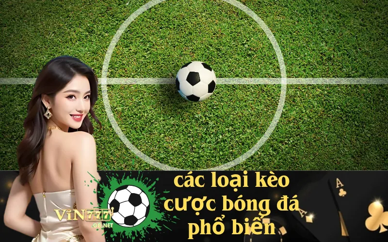 các loại kèo cược bóng đá phổ biến