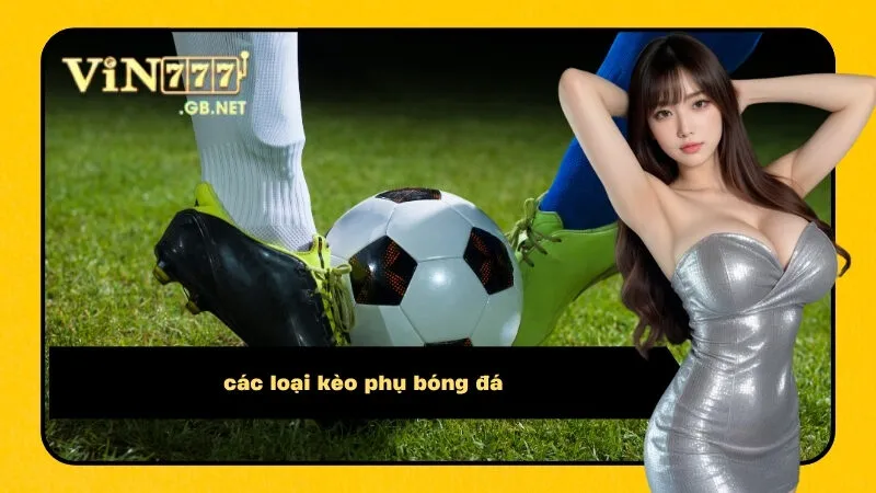 các loại kèo phụ bóng đá