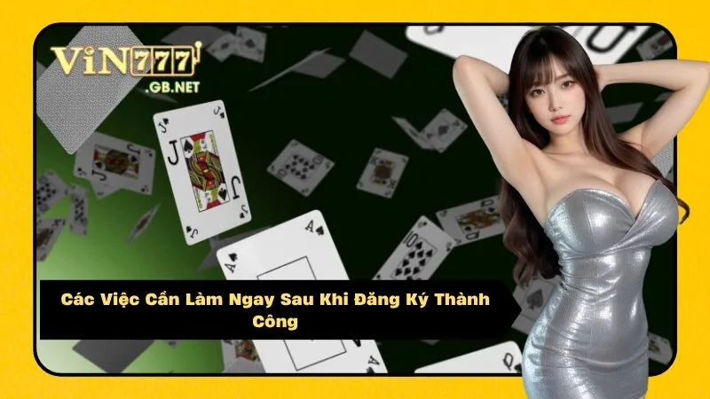 Các Việc Cần Làm Ngay Sau Khi Đăng Ký Thành Công