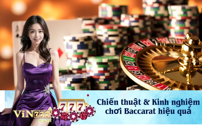 Chiến thuật & Kinh nghiệm chơi Baccarat hiệu quả