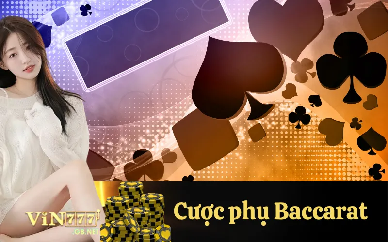Cược phụ Baccarat là gì? Các loại phổ biến.