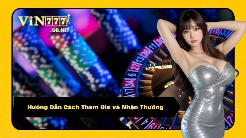 Hướng Dẫn Cách Tham Gia và Nhận Thưởng