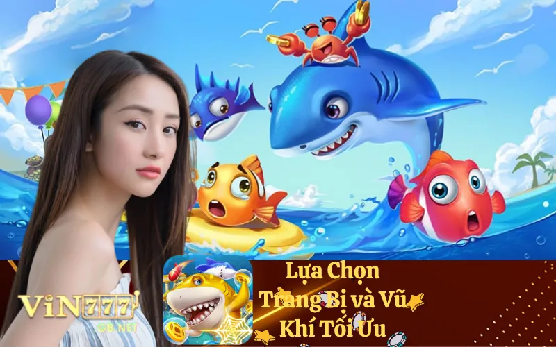 Lựa Chọn Trang Bị và Vũ Khí Tối Ưu